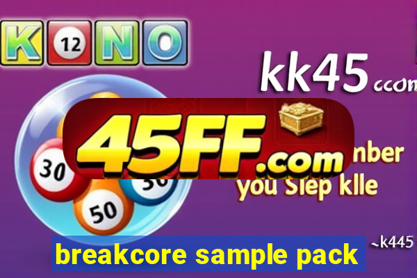 breakcore sample pack